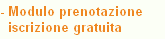 - Modulo prenotazione
  iscrizione gratuita